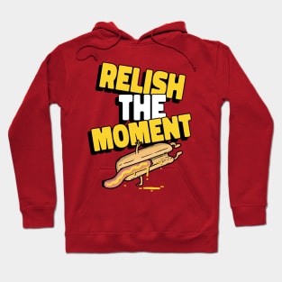 Relish the moment Hoodie